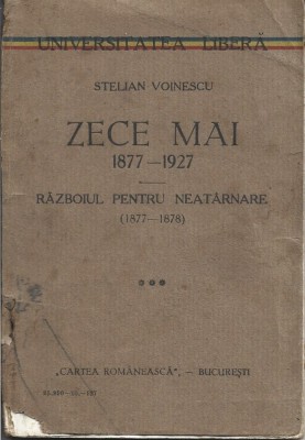 C9412N Zece Mai 1877-1927, Războiul pentru Neat&amp;acirc;rnare (1877-1878) de Stelian Voinescu, 1927 foto
