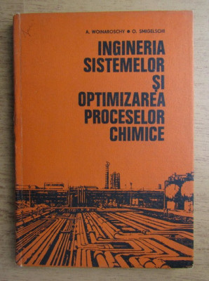 A. Woinaroschy - Ingineria sistemelor si optimizarea proceselor chimice foto