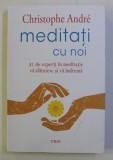MEDITATI CU NOI de CHRISTOPHE ANDRE , 2019