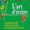 L&#039;Art D&#039;Ecrire 5e - Francoise Colmez, Marie-Louise Astre, Marc Defradas
