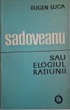 Mihail Sadoveanu sau Elogiul ratiunii &ndash; Eugen Luca