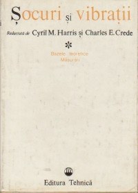 Cyril M. Harris - Șocuri și vibrații ( Vol. I )