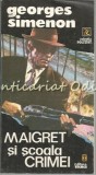 Maigret si Scoala Crimei - Georges Simenon, Editura Vremea 1993, Roman Politist