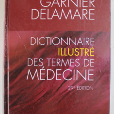 DICTIONNAIRE ILLUSTRE DES TERMES DE MEDECINE par MARCEL GARNIER ...THERESE DELAMARE , 2006