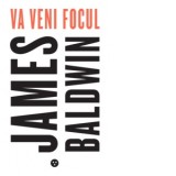 Va veni focul - James Baldwin