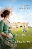 Secrete si destainuiri - Lynn Austin