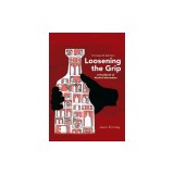 Loosening the Grip 13th Edition: A Handbook of Alcohol Information