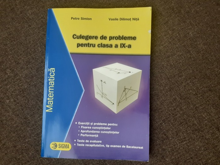 VASILE DILIMOT NITA PETRE SIMION - Culegere de probleme pentru clasa a IX-a