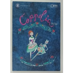 COPPELIA , BALET IN TREI ACTE de LEO DELIBES , OPERA NATIONALA , CAIET - PROGRAM , 2021