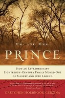 Mr. and Mrs. Prince: How an Extraordinary Eighteenth-Century Family Moved Out of Slavery and Into Legend foto