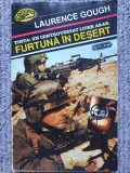 Furtuna in desert - Laurence Gough, 1993, 350 pag, stare f buna