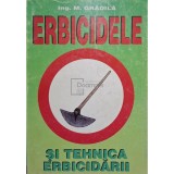 M. Gradila - Erbicidele si tehnica erbicidarii (Editia: 1997)