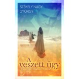 A veszett &uuml;gy - Sz&eacute;kely Nagy Gy&ouml;rgy