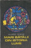 Mari batalii din istoria lumii (volumul 1) - Manole Neagoe