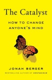 The Catalyst: How to Change Anyone&#039;s Mind