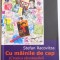 CU MAINILE DE CAP ( CRONICA CARCOTASULUI) de STEFAN RACOVITZA , 2005
