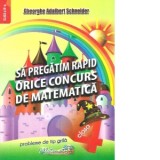 Sa pregatim rapid orice concurs de matematica clasa a IV-a. Probleme de tip grila