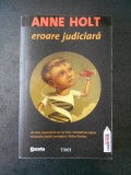 ANNE HOLT - EROARE JUDICIARA