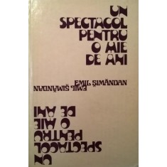 Un spectacol pentru o mie de ani - Emil Simandan