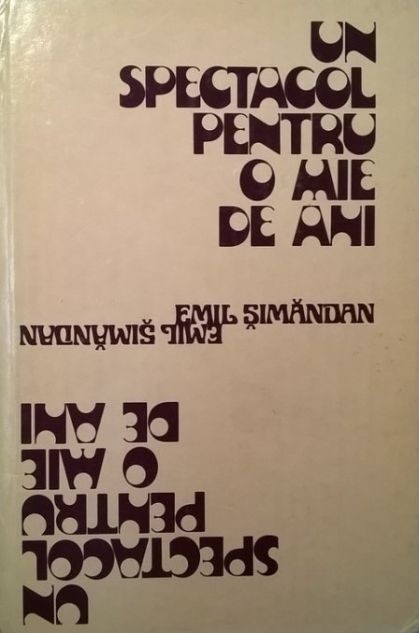 Un spectacol pentru o mie de ani - Emil Simandan
