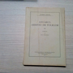 ANUARUL ARHIVEI DE FOLKLOR - IV - Ion Muslea - Imprimeria Nationala, 1937, 267p