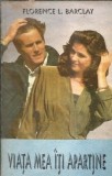 Viata mea iti apartine - Florence L. Barclay, Editura Cicero 1993, Stare Buna, Literatura Clasica Straina