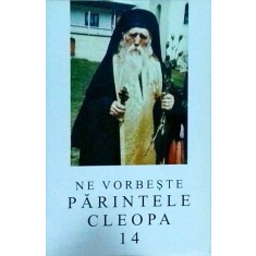 Ne vorbeste Parintele Cleopa, volumul 14