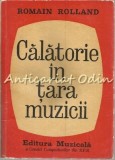 Cumpara ieftin Calatorie In Tara Muzicii - Romain Rolland, Editura Muzicala, 1964, 301 pagini, Arta Muzicala