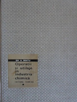OPERATII SI UTILAJE IN INDUSTRIA CHIMICA VOL.1-EM.A. BRATU-235608 foto