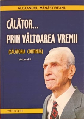 CALATOR... PRIN VALTOAREA VREMII VOL.2-ALEXANDRU MANASTIREANU-246739 foto