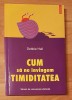 Cum sa ne invingem timiditatea. Tehnci de comunicare eficienta de Debbie Hall