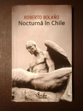 Roberto Bolano - Nocturnă &icirc;n Chile