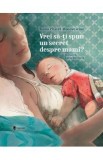 Vrei sa-ti spun un secret despre mami? - Ioana Chicet-Macoveiciuc