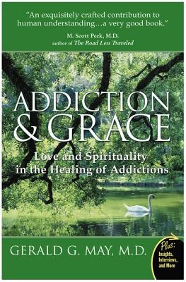 Addiction and Grace: Love and Spirituality in the Healing of Addictions foto