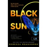 Black Sun - Fekete Nap - F&ouml;ld &eacute;s &Eacute;g k&ouml;z&ouml;tt 1. - Rebecca Roanhorse