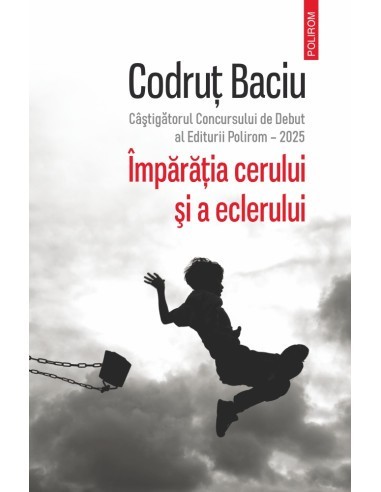 &Icirc;mpărăţia cerului şi a eclerului - Codruț Baciu