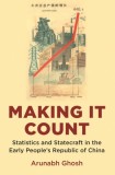 Making It Count: Statistics and Statecraft in the Early People&#039;s Republic of China