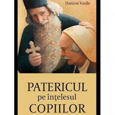 Patericul pe Ã®nÅ£elesul copiilor - Paperback brosat - Danion Vasile - Areopag