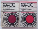 MANUAL DE ANESTEZIE SI TERAPIE INTENSIVA, VOL.1 + VOL. 2. ANESTEZIOLOGIE + TERAPIE INTENSIVA - NICOLAE RADU