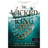 The Wicked King - A gonosz kir&aacute;ly - A levegő n&eacute;pe 2. - Holly Black