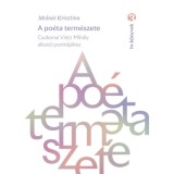 A po&eacute;ta term&eacute;szete - Csokonai Vit&eacute;z Mih&aacute;ly alkot&oacute;i portr&eacute;j&aacute;hoz - Moln&aacute;r Krisztina