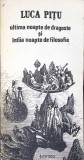 Ultima Noapte de Dragoste si Intaia Noapte de Filosofie - Luca Pitu - Junimea 1992 - Filosofie Romaneasca