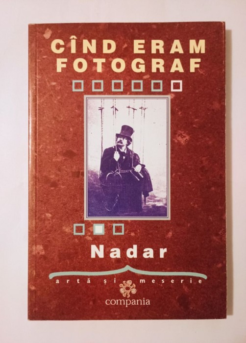 Nadar - C&acirc;nd eram fotograf