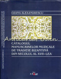 Cumpara ieftin Catalogul Manuscriselor Muzicale De Traditie Bizantina - Ozana Alexandrescu