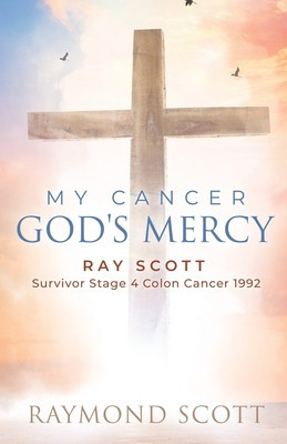 My Cancer God&amp;#039;s Mercy: Ray Scott - Survivor Stage 4 Colon Cancer 1992 foto