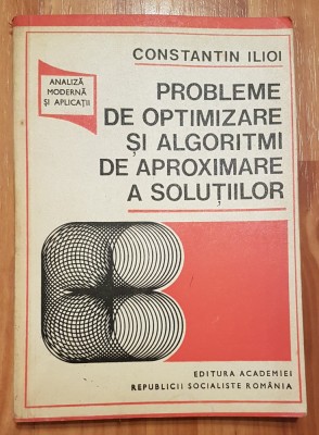 Probleme de optimizare si algoritmi de aproximare a solutiilor Ilioi foto
