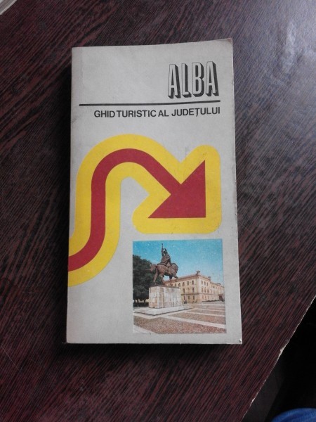 GHID TURISTIC AL JUDETULUI ALBA - GHEORGHE ANGHEL