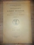Dictionarul limbii romane Intocmit si publicat dupa indemnul si cu cheltuiala Maiestatii Sale Regelui Carol I