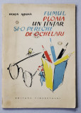 FUMUL , PLOAIA , UN TANTAR SI- O PERECHE DE OCHELARI de HORIA ARAMA , ilustratii de C. CEPTUREANU , 1957