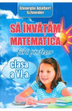 Sa invatam matematica fara profesor - Clasa 6 - Gheorghe Adalbert Schneider